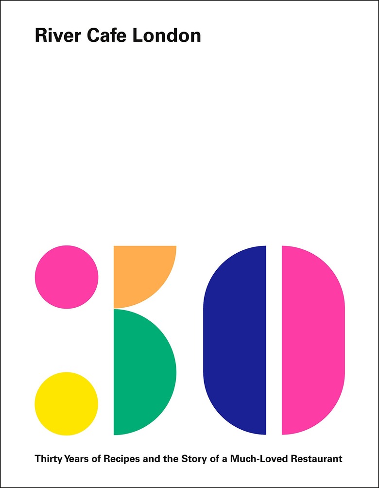 River Cafe London: Thirty Years of Recipes and the Story of a Much-Loved Restaurant